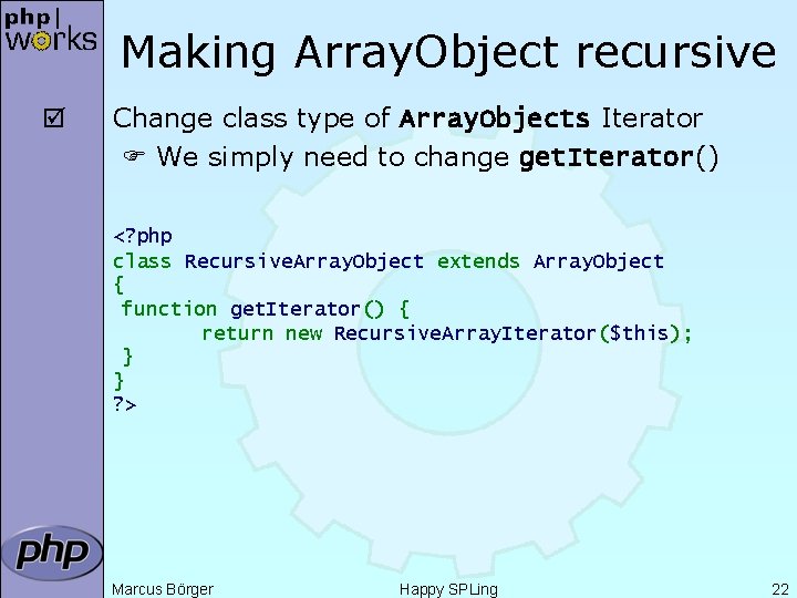 Making Array. Object recursive þ Change class type of Array. Objects Iterator We simply