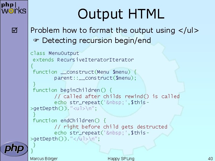 Output HTML þ Problem how to format the output using </ul> Detecting recursion begin/end