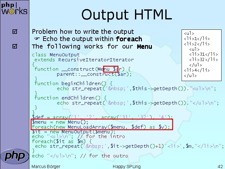 Output HTML þ þ Problem how to write the output Echo the output within