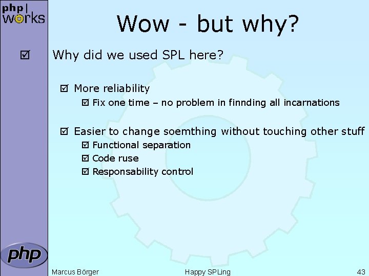 Wow - but why? þ Why did we used SPL here? þ More reliability