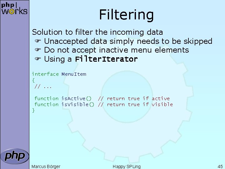 Filtering Solution to filter the incoming data Unaccepted data simply needs to be skipped