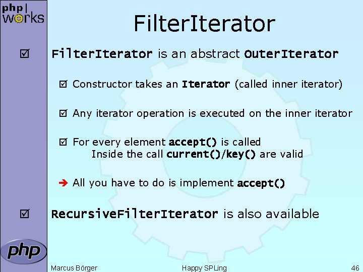 Filter. Iterator þ Filter. Iterator is an abstract Outer. Iterator þ Constructor takes an