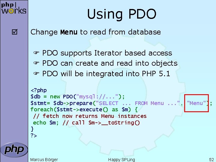 Using PDO þ Change Menu to read from database PDO supports Iterator based access