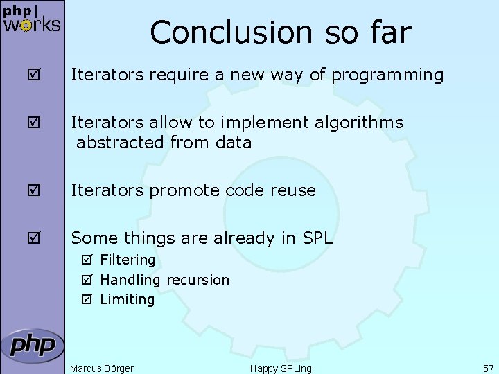 Conclusion so far þ Iterators require a new way of programming þ Iterators allow