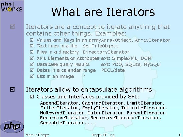 What are Iterators þ Iterators are a concept to iterate anything that contains other