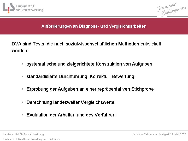 Anforderungen an Diagnose- und Vergleichsarbeiten DVA sind Tests, die nach sozialwissenschaftlichen Methoden entwickelt werden: