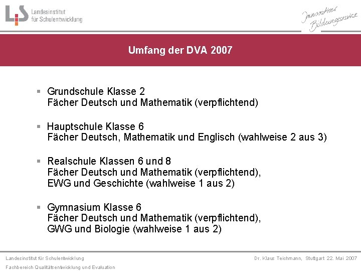 Umfang der DVA 2007 § Grundschule Klasse 2 Fächer Deutsch und Mathematik (verpflichtend) §