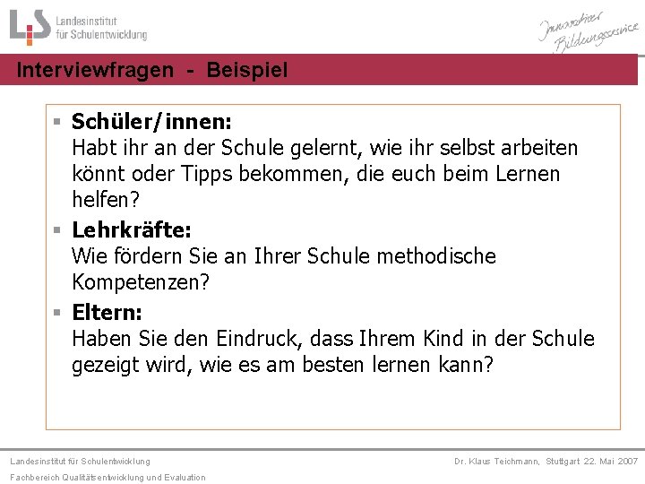 Interviewfragen - Beispiel § Schüler/innen: Habt ihr an der Schule gelernt, wie ihr selbst