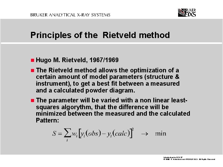 Principles of the Rietveld method n Hugo M. Rietveld, 1967/1969 n The Rietveld method
