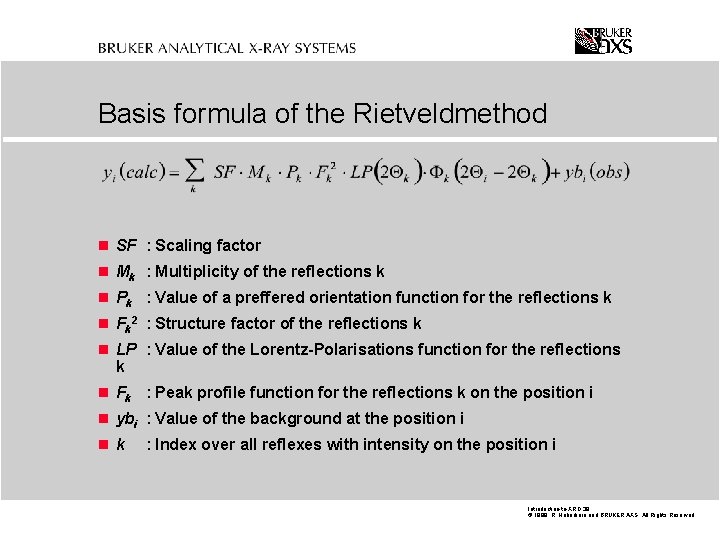 Basis formula of the Rietveldmethod n SF : Scaling factor n Mk : Multiplicity
