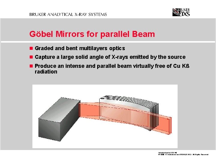 Göbel Mirrors for parallel Beam n Graded and bent multilayers optics n Capture a