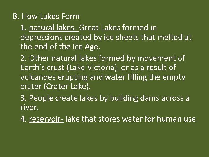 B. How Lakes Form 1. natural lakes- Great Lakes formed in depressions created by