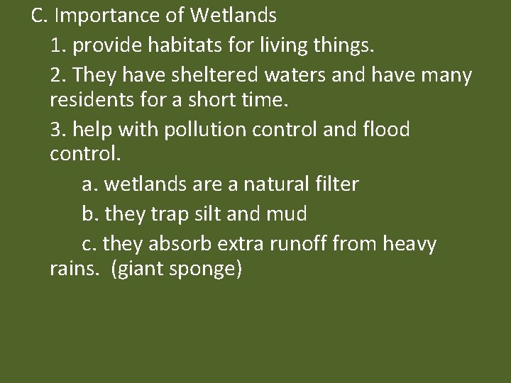 C. Importance of Wetlands 1. provide habitats for living things. 2. They have sheltered