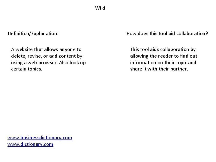 Wiki Definition/Explanation: A website that allows anyone to delete, revise, or add content by