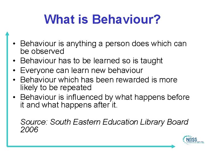 What is Behaviour? • Behaviour is anything a person does which can be observed