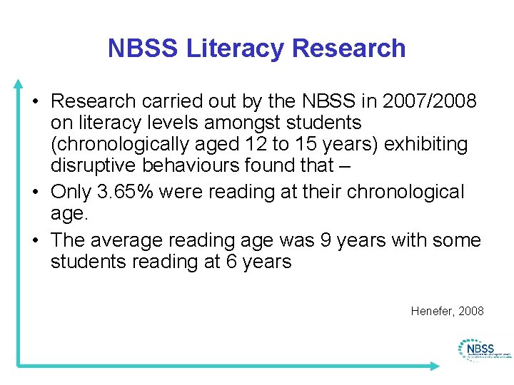 NBSS Literacy Research • Research carried out by the NBSS in 2007/2008 on literacy