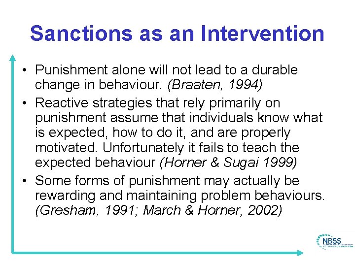 Sanctions as an Intervention • Punishment alone will not lead to a durable change