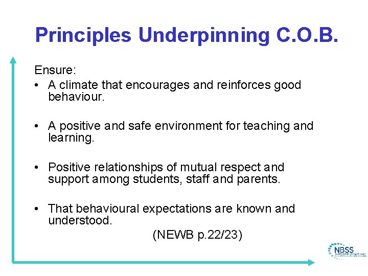 Principles Underpinning C. O. B. Ensure: • A climate that encourages and reinforces good