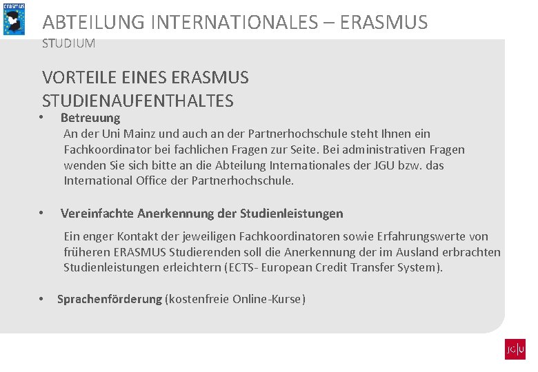 ABTEILUNG INTERNATIONALES – ERASMUS STUDIUM VORTEILE EINES ERASMUS STUDIENAUFENTHALTES • Betreuung An der Uni