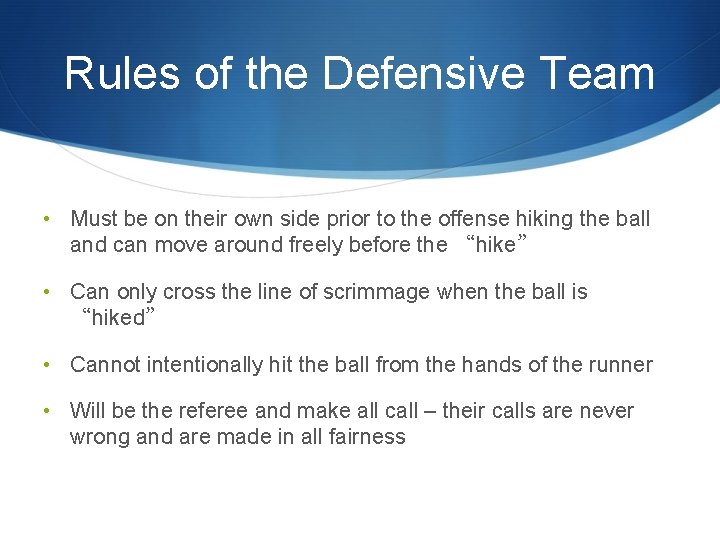 Rules of the Defensive Team • Must be on their own side prior to