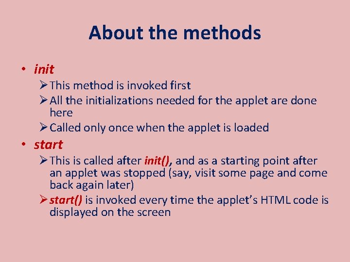 About the methods • init Ø This method is invoked first Ø All the