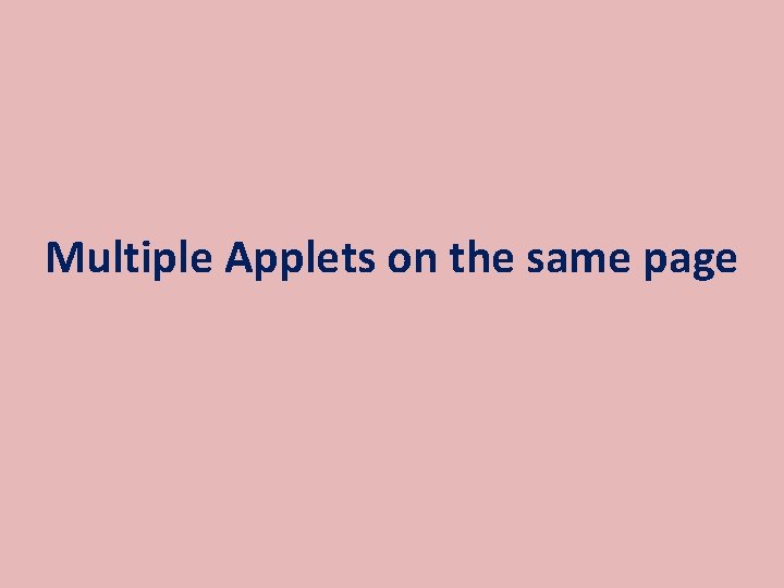 Multiple Applets on the same page 