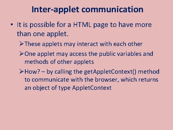 Inter-applet communication • It is possible for a HTML page to have more than