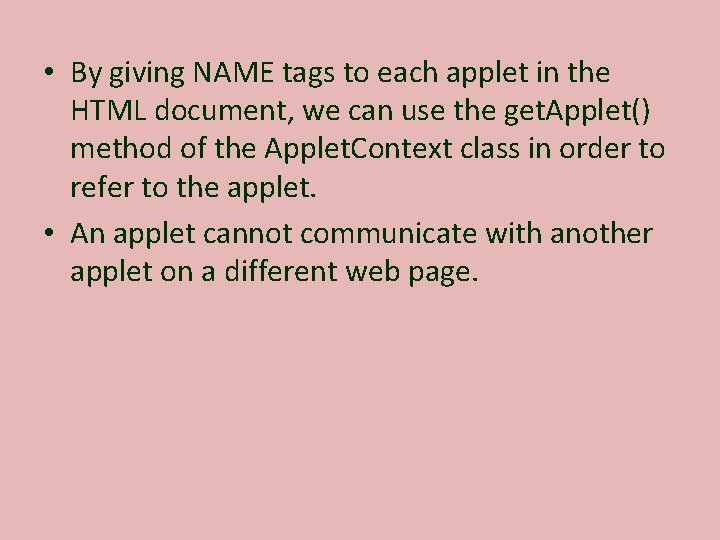  • By giving NAME tags to each applet in the HTML document, we