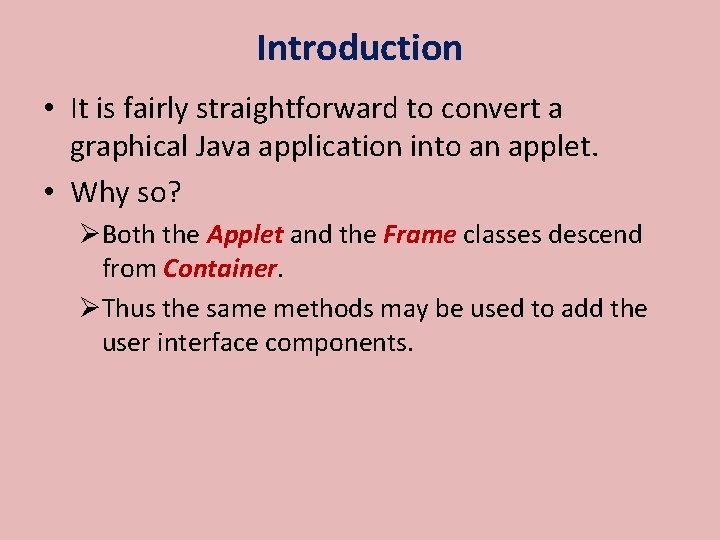 Introduction • It is fairly straightforward to convert a graphical Java application into an