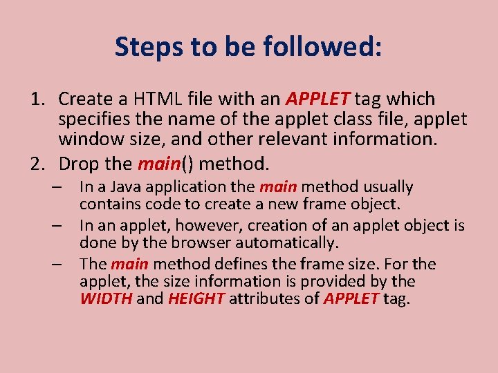 Steps to be followed: 1. Create a HTML file with an APPLET tag which