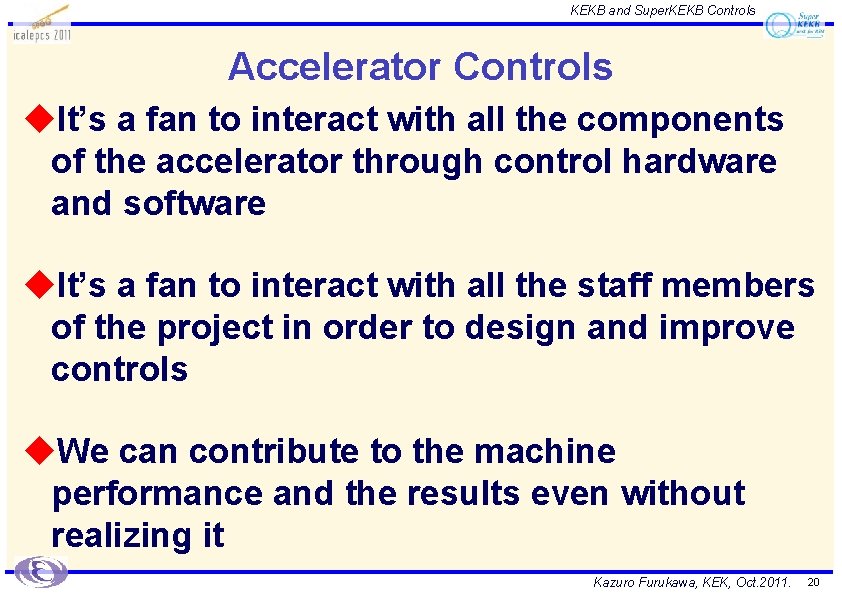 KEKB and Super. KEKB Controls Accelerator Controls u. It’s a fan to interact with