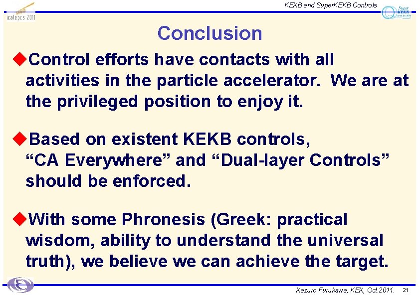 KEKB and Super. KEKB Controls Conclusion u. Control efforts have contacts with all activities
