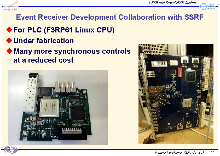 KEKB and Super. KEKB Controls Event Receiver Development Collaboration with SSRF u For PLC