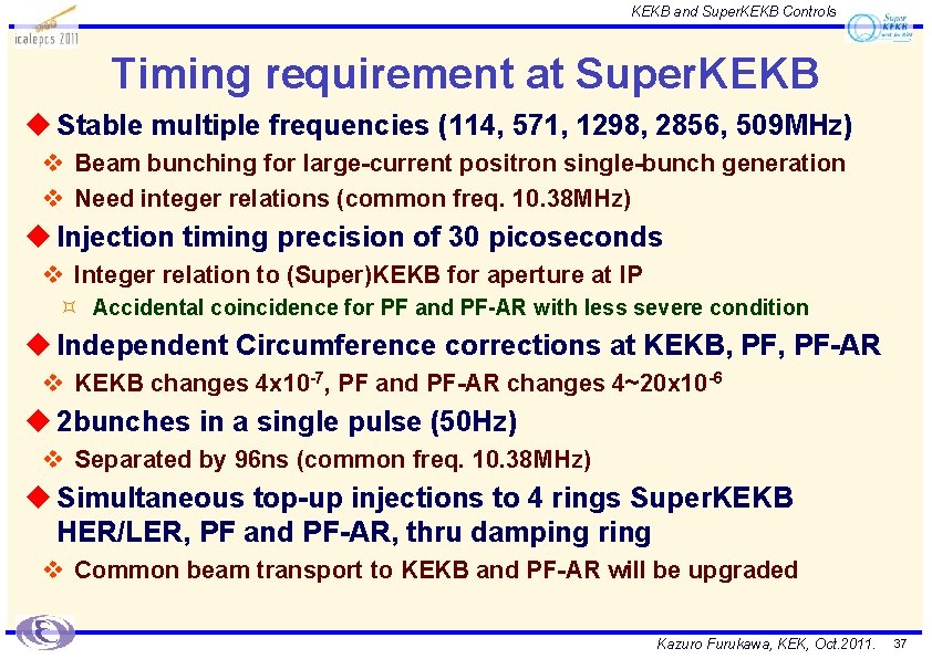 KEKB and Super. KEKB Controls Timing requirement at Super. KEKB u Stable multiple frequencies