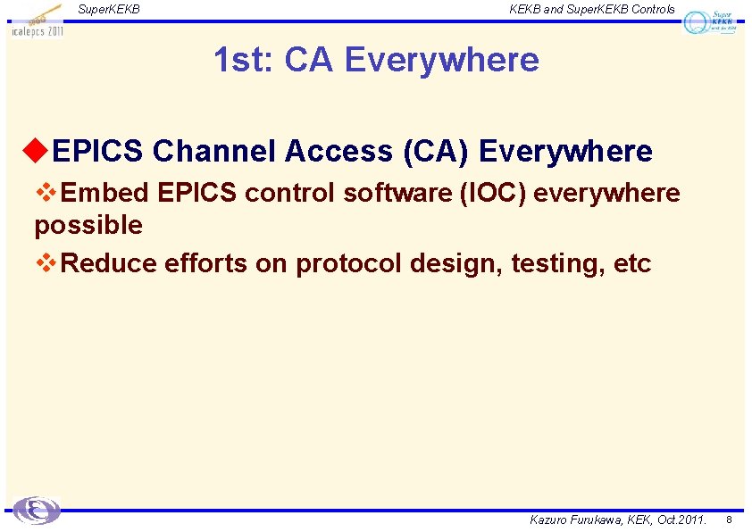 Super. KEKB and Super. KEKB Controls 1 st: CA Everywhere u. EPICS Channel Access