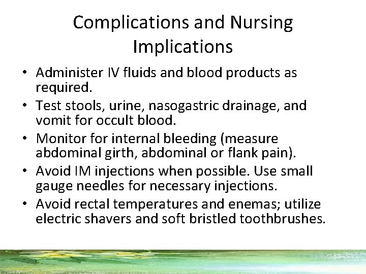 Complications and Nursing Implications • Administer IV fluids and blood products as required. •
