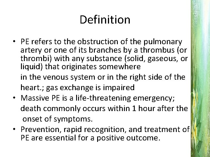 Definition • PE refers to the obstruction of the pulmonary artery or one of