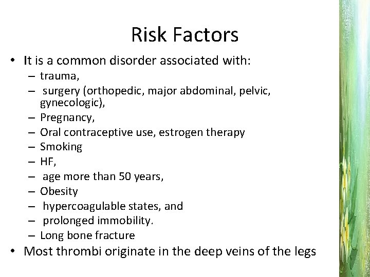 Risk Factors • It is a common disorder associated with: – trauma, – surgery
