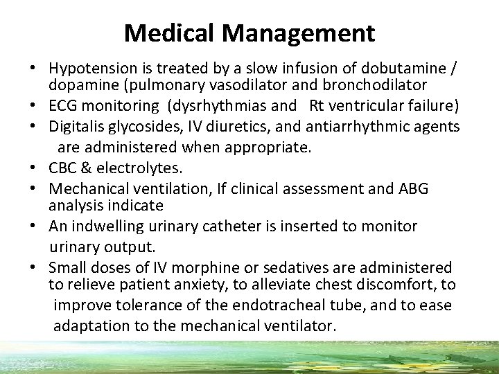 Medical Management • Hypotension is treated by a slow infusion of dobutamine / dopamine
