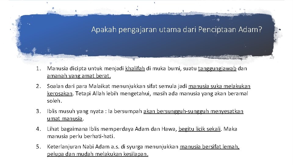 Apakah pengajaran utama dari Penciptaan Adam? 1. Manusia dicipta untuk menjadi khalifah di muka