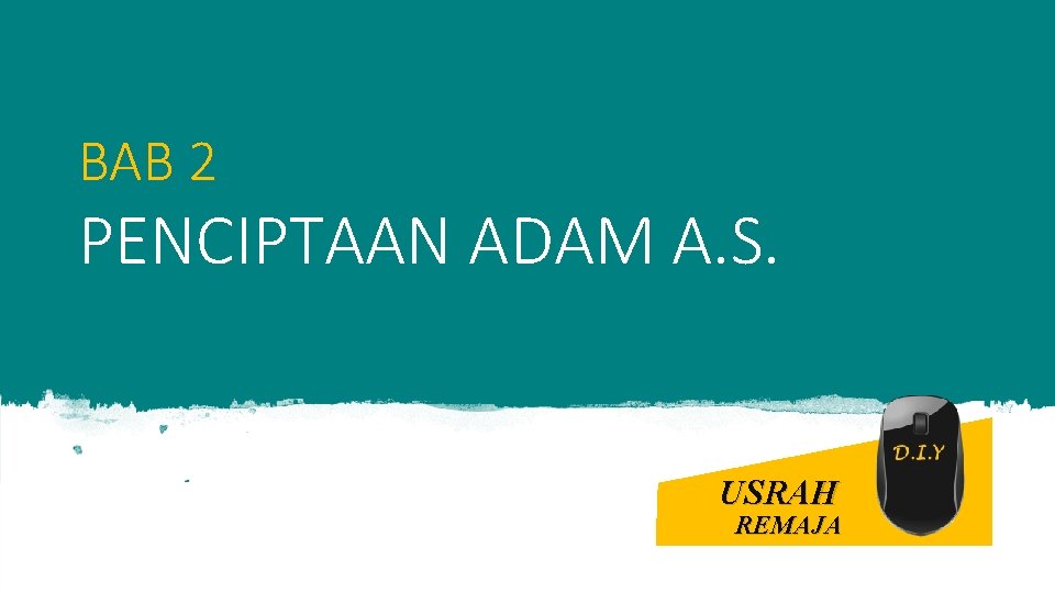 BAB 2 PENCIPTAAN ADAM A. S. USRAH REMAJA 