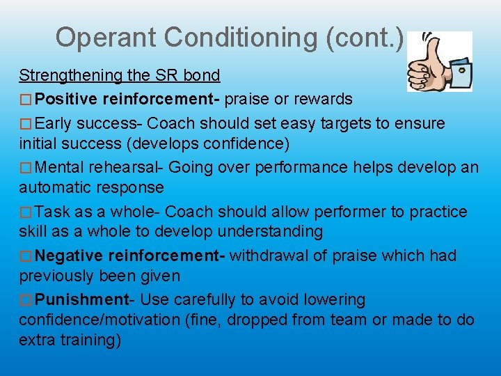 Operant Conditioning (cont. ) Strengthening the SR bond � Positive reinforcement- praise or rewards