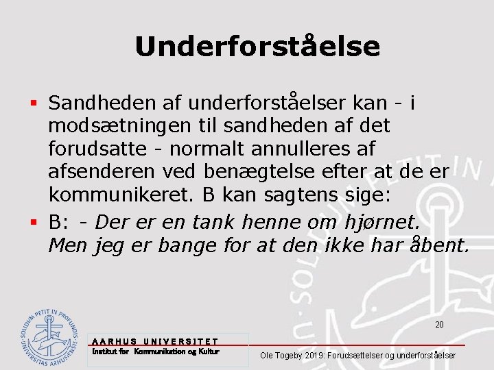 Underforståelse § Sandheden af underforståelser kan - i modsætningen til sandheden af det forudsatte