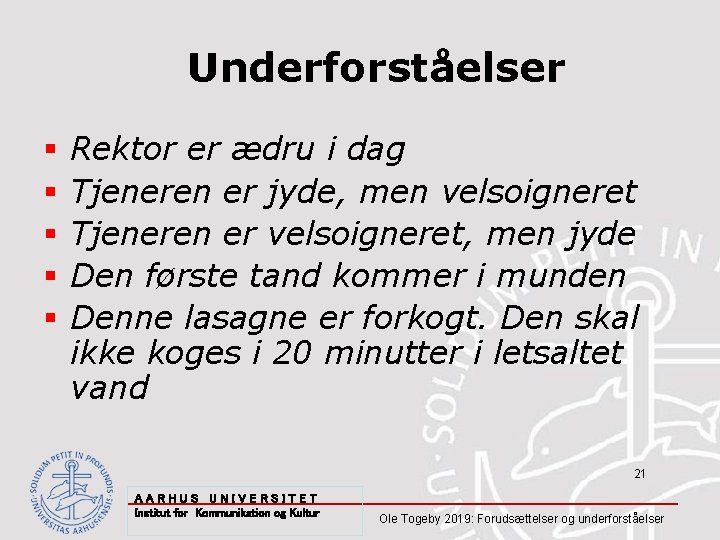 Underforståelser § § § Rektor er ædru i dag Tjeneren er jyde, men velsoigneret