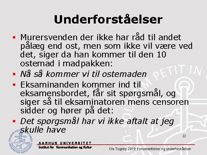 Underforståelser § Murersvenden der ikke har råd til andet pålæg end ost, men som