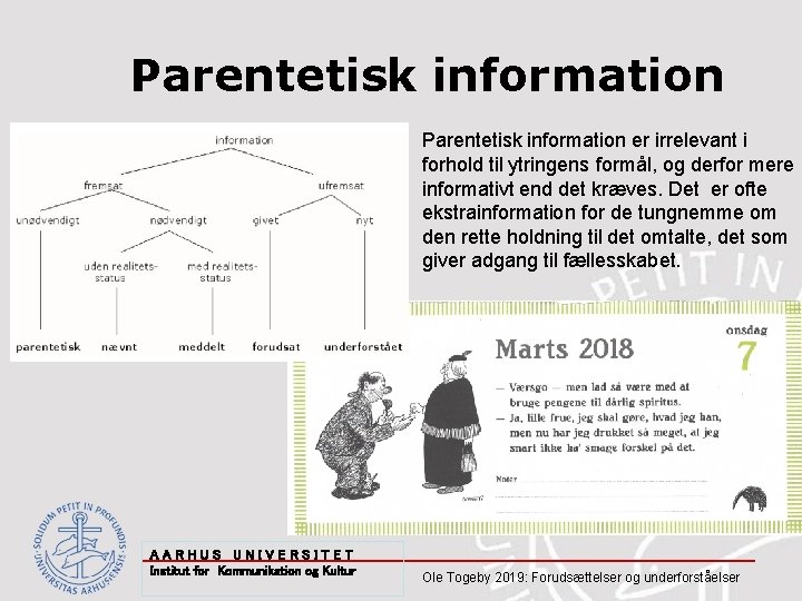 Parentetisk information er irrelevant i forhold til ytringens formål, og derfor mere informativt end