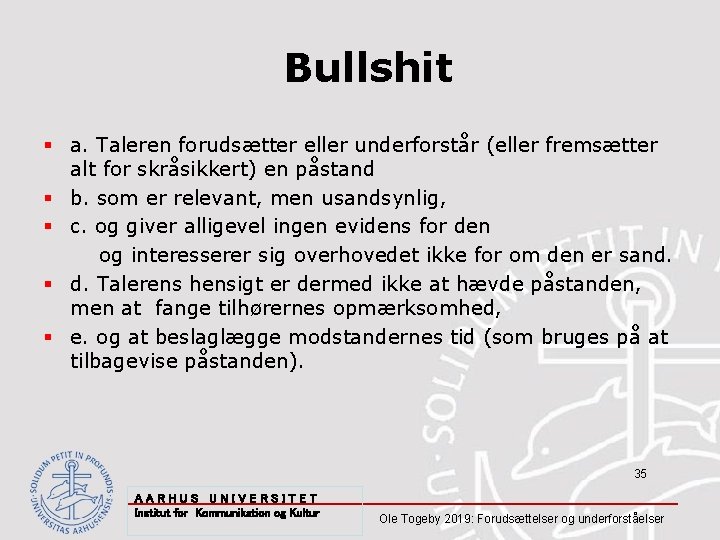 Bullshit § a. Taleren forudsætter eller underforstår (eller fremsætter alt for skråsikkert) en påstand