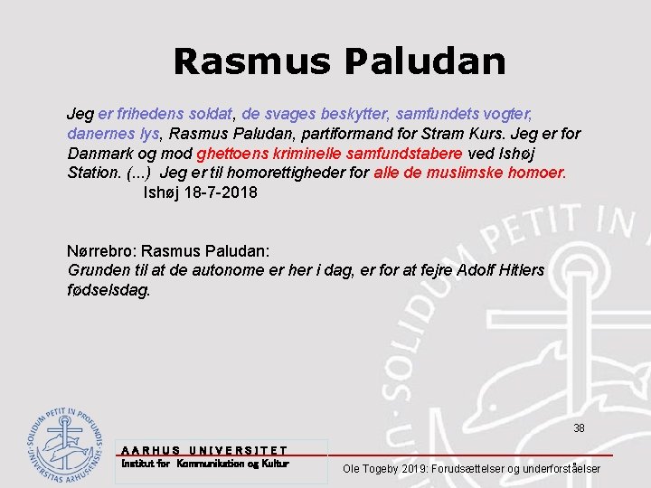 Rasmus Paludan Jeg er frihedens soldat, de svages beskytter, samfundets vogter, danernes lys, Rasmus