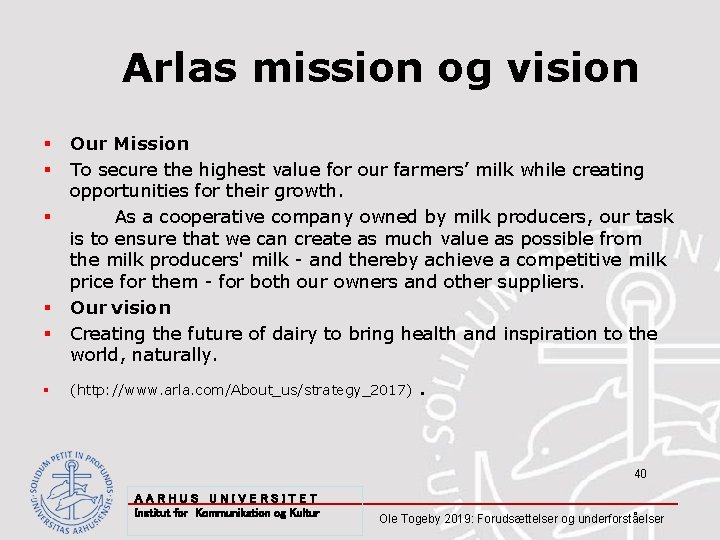 Arlas mission og vision § § § Our Mission To secure the highest value