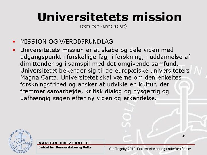 Universitetets mission (som den kunne se ud) § MISSION OG VÆRDIGRUNDLAG § Universitetets mission